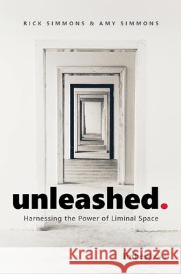 Unleashed: Harnessing the Power of Liminal Space Rick Simmons Amy Simmons 9781950863136 Forbesbooks - książka