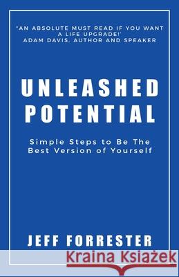 Unleashed Potential: Simple Steps to Be the Best Version of Yourself Jeff Forrester 9780578703374 Active Futures LLC - książka