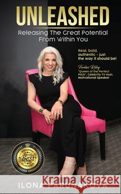 Unleashed: Releasing The Great Potential From Within You Ilona Parunakova 9781637921524 Beyond Publishing - książka