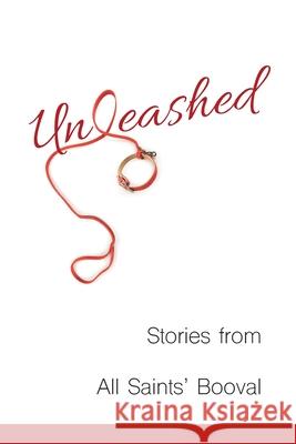 Unleashed: Stories from All Saints' Booval John Arnold Heather Wood 9780645147308 Jf Arnold Publications - książka