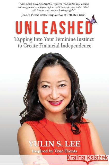 Unleashed: Tapping into Your Feminine Instinct to Create Financial Independence Yulin Lee   9781637922750 Beyond Publishing - książka