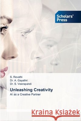 Unleashing Creativity Revathi, S., Gayathri, Dr. A., Veerapandi, Dr. S. 9786200697172 Scholars' Press - książka