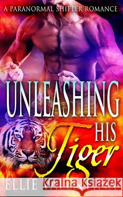 Unleashing His Tiger Ellie Valentina 9781530923816 Createspace Independent Publishing Platform - książka