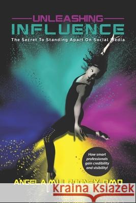 Unleashing Influence: The Secret to Standing Apart on Social Media As a Professional Angela Mulrooney 9781952233050 Indie Books International - książka