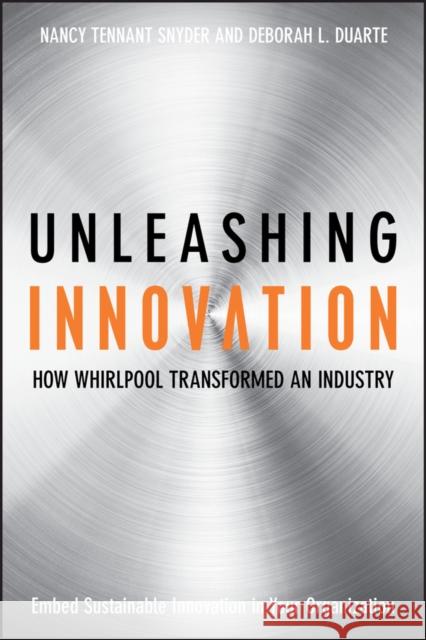 Unleashing Innovation: How Whirlpool Transformed an Industry Snyder, Nancy Tennant 9780470192405 Jossey-Bass - książka