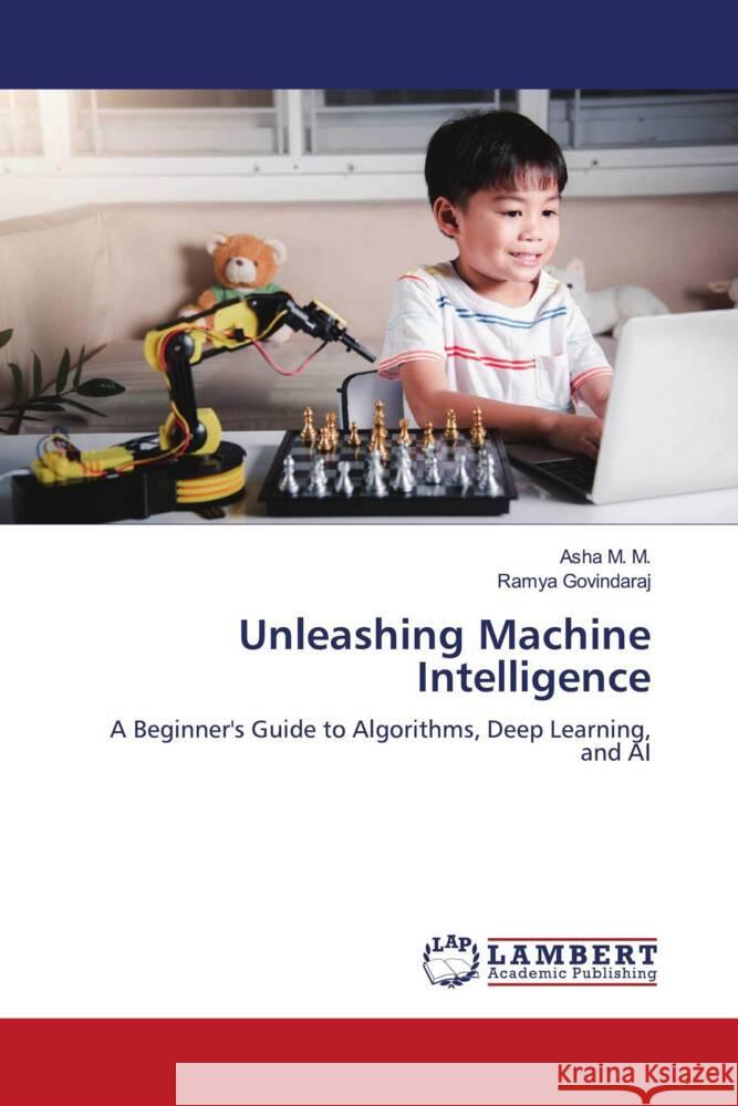 Unleashing Machine Intelligence Asha M Ramya Govindaraj 9786204732404 LAP Lambert Academic Publishing - książka