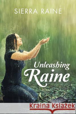 Unleashing Raine Sierra Raine 9781524656232 Authorhouse - książka