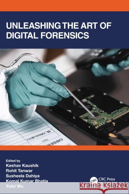 Unleashing the Art of Digital Forensics Keshav Kaushik Rohit Tanwar Susheela Dahiya 9781032069753 CRC Press - książka