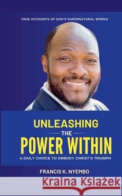 Unleashing The Power Within Francis K. Nyembo 9781037071539 Francis K. Nyembo - książka