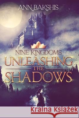 Unleashing the Shadows Ann Bakshis 9781709645174 Independently Published - książka