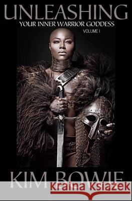 Unleashing Your Inner Warrior Goddess Kimberly Bowie 9781798042991 Independently Published - książka