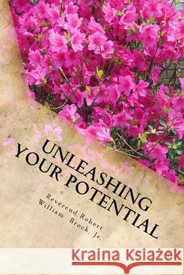 Unleashing Your Potential Robert William Broc 9781535186322 Createspace Independent Publishing Platform - książka