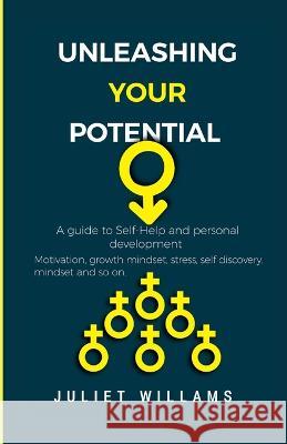 Unleashing Your Potential: A guide to Self-Help and personal development Juliet Williams   9798395183965 Independently Published - książka