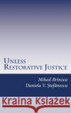 Unless Restorative Justice: A Case Study from Romania Mihail Brinzea Daniela V. Stefanescu 9781546558804 Createspace Independent Publishing Platform