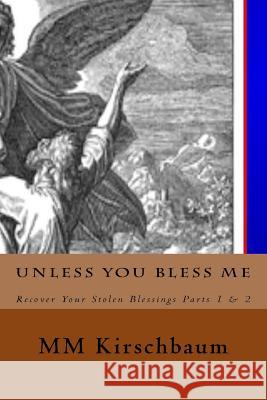 Unless You Bless Me M. M. Kirschbaum 9781494452766 Createspace - książka