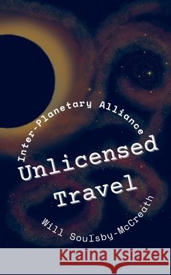 Unlicensed Travel Will Soulsby-McCreath 9781917179058 Nopoodles Everything Books - książka