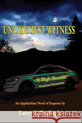 Unlikeliest Witness: An Appalachian Novel of Suspense Larry C. Timb 9781719314251 Createspace Independent Publishing Platform - książka