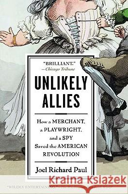 Unlikely Allies: How a Merchant, a Playwright, and a Spy Saved the American Revolution Joel Richard Paul 9781594484872 Riverhead Books - książka