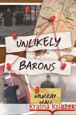 Unlikely Barons Murray Hall 9781922670892 Leschenault Press - książka