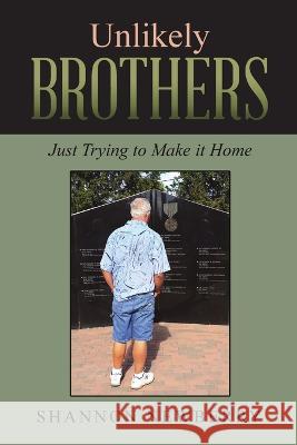 Unlikely Brothers: Just Trying to Make it Home Shannon Newberry 9781483427720 Lulu Publishing Services - książka