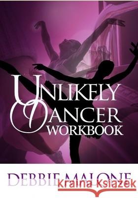 Unlikely Dancer: Workbook Debbie Malone 9781945456480 978-1-945456-48- - książka