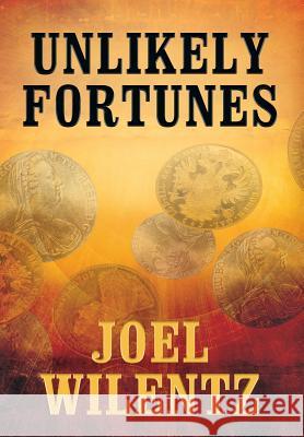 Unlikely Fortunes Joel Wilentz 9781977209931 Outskirts Press - książka