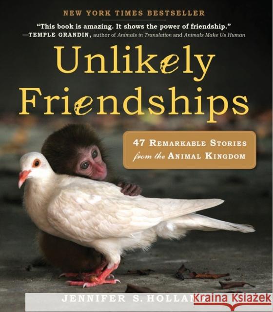 Unlikely Friendships: 47 Remarkable Stories from the Animal Kingdom Jennifer Holland 9780761159131 Workman Publishing - książka