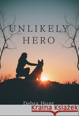 Unlikely Hero Debra Hunt 9781038360878 FriesenPress - książka