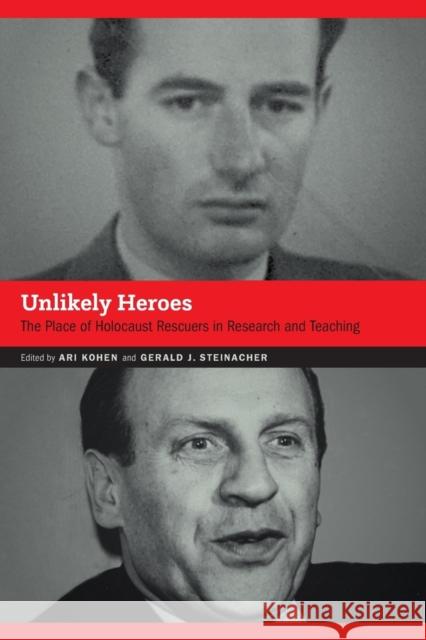 Unlikely Heroes: The Place of Holocaust Rescuers in Research and Teaching Ari Kohen Gerald Steinacher 9781496208927 University of Nebraska Press - książka