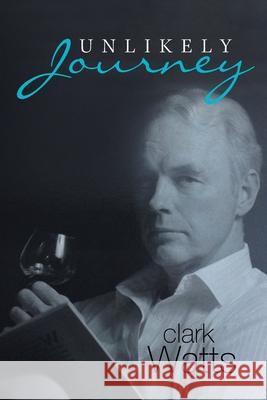 Unlikely Journey Clark Watts 9781796022391 Xlibris Us - książka
