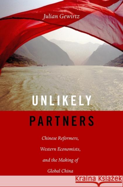 Unlikely Partners: Chinese Reformers, Western Economists, and the Making of Global China Gewirtz, Julian 9780674971134 Harvard University Press - książka