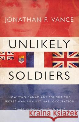 Unlikely Soldiers Jonathan Vance 9781554685578 Phyllis Bruce Books Perennial - książka