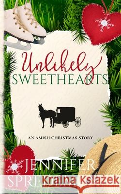 Unlikely Sweethearts: An Amish Christmas Story Jennifer Spredemann, J E B Spredemann 9781940492551 Blessed Publishing - książka
