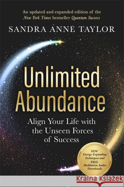 Unlimited Abundance: Align Your Life with the Unseen Forces of Success Sandra Anne Taylor 9781837822065 Hay House UK Ltd - książka