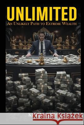 Unlimited: An Unlikely Path to Extreme Wealth Kevin Cox 9781088137819 Bookmarketeers.com - książka