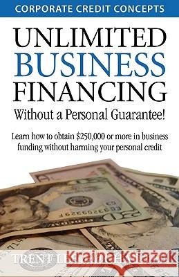 Unlimited Business Financing Lee, Trent 9781934275054 Xeno Press - książka