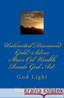 Unlimited Diamond Gold Silver Stars Oil Wealth Roads God Art: God Light Marcia Batiste Smith Wilson 9781500267315 Createspace - książka
