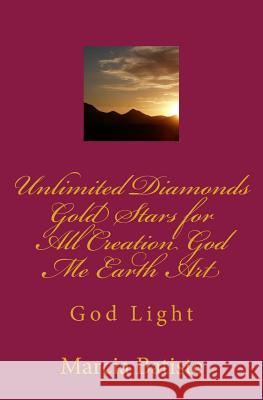 Unlimited Diamonds Gold Stars for All Creation God Me Earth Art: God Light Marcia Batiste 9781500263157 Createspace Independent Publishing Platform - książka