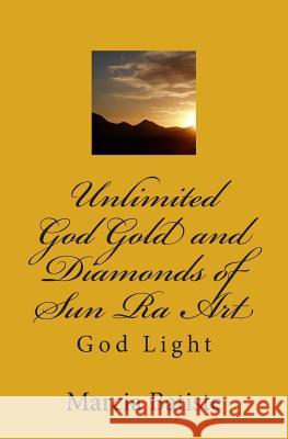 Unlimited God Gold and Diamonds of Sun Ra Art: God Light Marcia Batiste 9781500274184 Createspace Independent Publishing Platform - książka