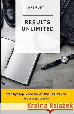 Unlimited Results: Tapping into your unlimited Potential Art Ruby 9798328880879 Independently Published - książka