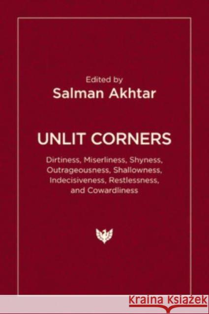 Unlit Corners: Dirtiness, Miserliness, Shyness, Outrageousness, Shallowness, Indecisiveness, Restlessness, and Cowardliness Salman Akhtar 9781800132573 Karnac Books - książka