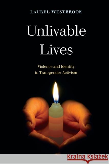 Unlivable Lives: Violence and Identity in Transgender Activism Laurel Westbrook 9780520316591 University of California Press - książka