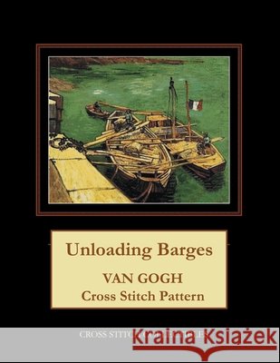 Unloading Barges: Van Gogh Cross Stitch Pattern Kathleen George Cross Stitch Collectibles  9798718143041 Independently Published - książka