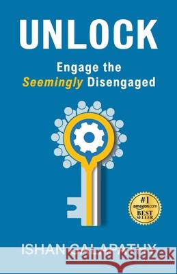 Unlock: Engage the Seemingly Disengaged Ishan Galapathy 9780645112016 Bison Press - książka