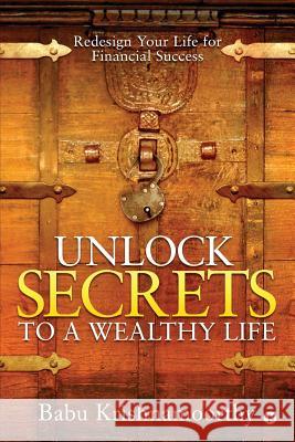 Unlock Secrets to a Wealthy Life: Redesign Your Life for Financial Success Babu Krishnamoorthy 9781644295717 Notion Press - książka