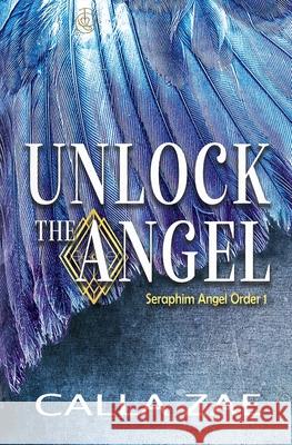 Unlock the Angel Calla Zae 9781952820212 Prose & Concepts - książka