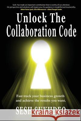 Unlock the Collaboration Code: Enhancing Personal and Business Growth Sesh Sukhdeo 9781513624693 Sesh Sukhdeo - książka