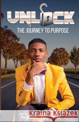 Unlock: The Journey to Purpose Raheen R. Frith 9781953759078 Dayelight Publishers - książka
