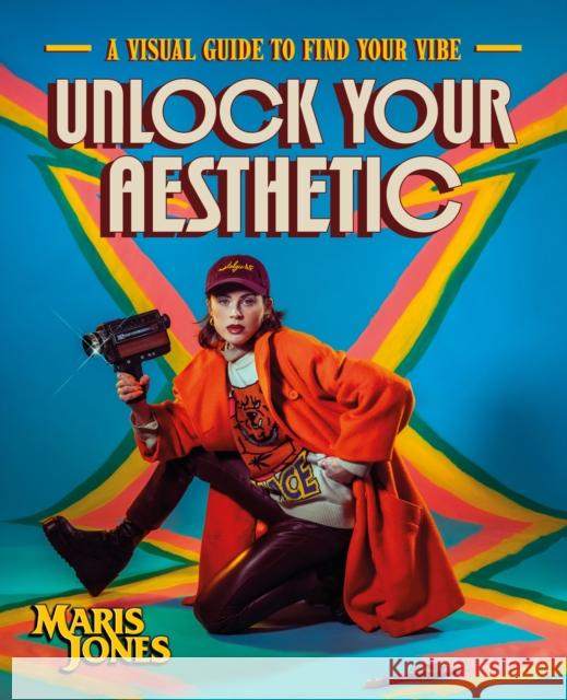 Unlock Your Aesthetic: A Visual Guide to Find Your Vibe Maris Jones 9780744093001 DK Publishing (Dorling Kindersley) - książka