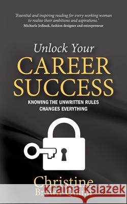 Unlock Your Career Success: Knowing the Unwritten Rules Changes Everything Christine Brown-Quinn 9781781334416 Rethink Press - książka